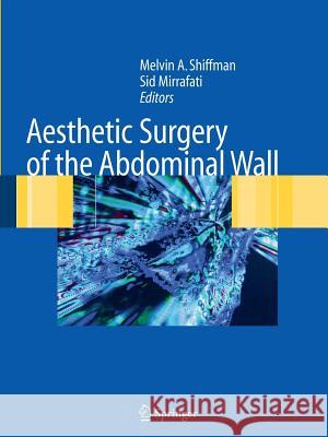 Aesthetic Surgery of the Abdominal Wall Melvin A. Shiffman Sid Mirrafati 9783642059438 Not Avail