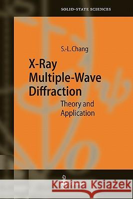 X-Ray Multiple-Wave Diffraction: Theory and Application Chang, Shih-Lin 9783642059476