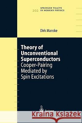 Theory of Unconventional Superconductors: Cooper-Pairing Mediated by Spin Excitations Manske, Dirk 9783642059513