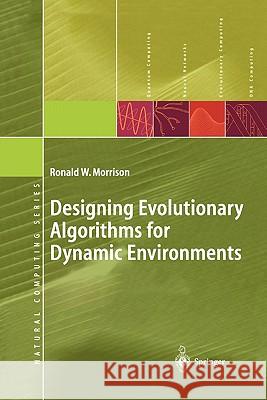 Designing Evolutionary Algorithms for Dynamic Environments Ronald W. Morrison 9783642059520