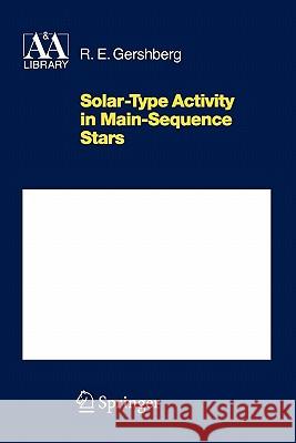 Solar-Type Activity in Main-Sequence Stars Roald E. Gershberg, Svetlana Knyazeva 9783642059537