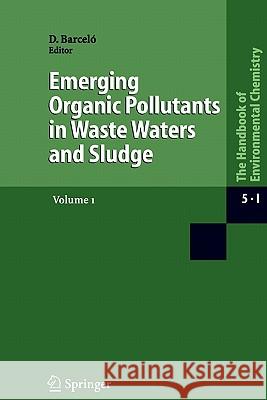 Emerging Organic Pollutants in Waste Waters and Sludge Damia Barcelo 9783642059735 Not Avail