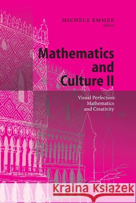 Mathematics and Culture II: Visual Perfection: Mathematics and Creativity Emmer, Michele 9783642059742