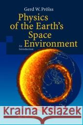 Physics of the Earth's Space Environment: An Introduction Prölss, Gerd 9783642059797 Springer