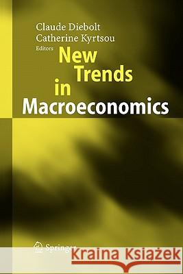 New Trends in Macroeconomics Claude Diebolt Catherine Kyrtsou 9783642059841 Not Avail