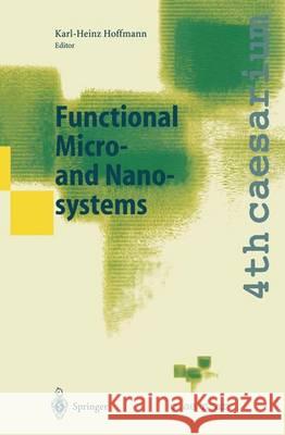 Functional Micro- And Nanosystems: Proceedings of the 4th Caesarium, Bonn, June 16-18, 2003 Hoffmann, Karl-Heinz 9783642059995