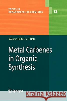 Metal Carbenes in Organic Synthesis Karl Heinz Dötz 9783642060038 Springer-Verlag Berlin and Heidelberg GmbH & 
