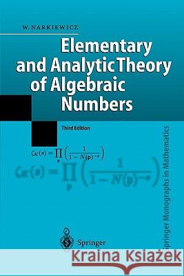 Elementary and Analytic Theory of Algebraic Numbers Wladyslaw Narkiewicz 9783642060106 Springer-Verlag Berlin and Heidelberg GmbH & 