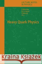 Heavy Quark Physics David Blaschke, Mikhal A. Ivanov, Thomas Mannel 9783642060120