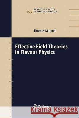 Effective Field Theories in Flavour Physics Thomas Mannel 9783642060175 Springer