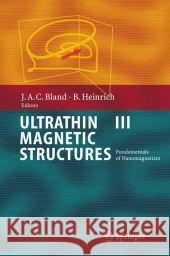 Ultrathin Magnetic Structures III: Fundamentals of Nanomagnetism Bland, J. A. C. 9783642060212 Not Avail