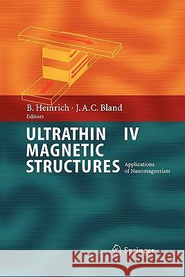 Ultrathin Magnetic Structures IV: Applications of Nanomagnetism Heinrich, Bretislav 9783642060229 Not Avail