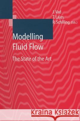 Modelling Fluid Flow: The State of the Art Vad, János 9783642060342 Not Avail