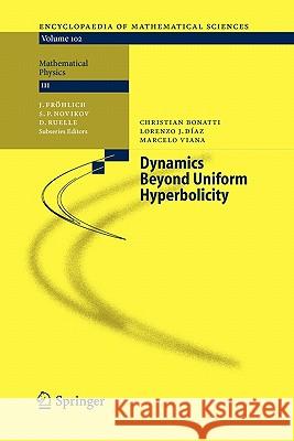Dynamics Beyond Uniform Hyperbolicity: A Global Geometric and Probabilistic Perspective Christian Bonatti, Lorenzo J. Díaz, Marcelo Viana 9783642060410 Springer-Verlag Berlin and Heidelberg GmbH & 
