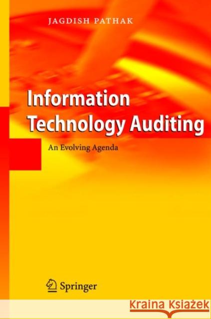 Information Technology Auditing: An Evolving Agenda Pathak, Jagdish 9783642060571 Not Avail