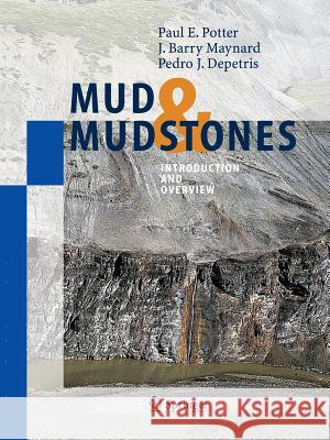 Mud and Mudstones: Introduction and Overview Paul E. Potter, J. B. Maynard, Pedro J. Depetris 9783642060588 Springer-Verlag Berlin and Heidelberg GmbH & 