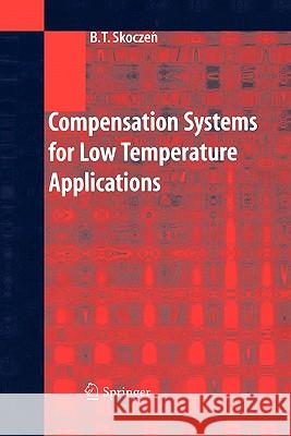 Compensation Systems for Low Temperature Applications Balzej T. Skoczen 9783642060663 Not Avail