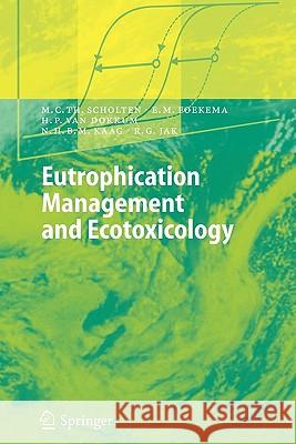 Eutrophication Management and Ecotoxicology Martin C. T. Scholten Edwin M. Foekema Henno P. Dokkum 9783642060694 Not Avail