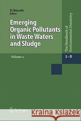 Emerging Organic Pollutants in Waste Waters and Sludge Damia Barcelo 9783642060748 Not Avail