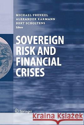 Sovereign Risk and Financial Crises Michael Frenkel Alexander Karmann Bert Scholtens 9783642060809 Not Avail