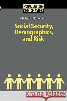 Social Security, Demographics, and Risk Christoph Hendrik Borgmann 9783642060823 Springer-Verlag Berlin and Heidelberg GmbH & 