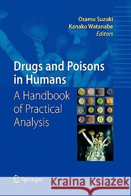 Drugs and Poisons in Humans: A Handbook of Practical Analysis Suzuki, Osamu 9783642060878