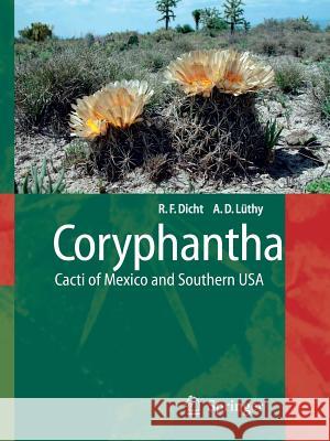 Coryphantha: Cacti of Mexico and Southern USA Dicht, Reto 9783642060960 Not Avail