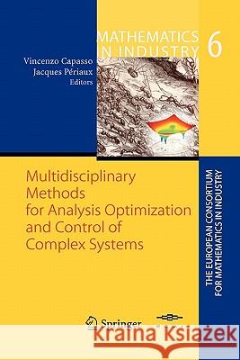 Multidisciplinary Methods for Analysis, Optimization and Control of Complex Systems Vincenzo Capasso, Jacques Periaux 9783642060977 Springer-Verlag Berlin and Heidelberg GmbH & 