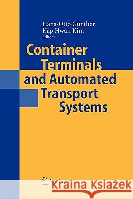 Container Terminals and Automated Transport Systems: Logistics Control Issues and Quantitative Decision Support Hans-Otto Günther, Kap Hwan Kim 9783642061028 Springer-Verlag Berlin and Heidelberg GmbH & 