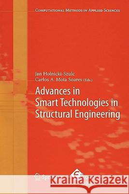 Advances in Smart Technologies in Structural Engineering Jan Holnicki-Szulc C. A. Mota Soares 9783642061042 Not Avail