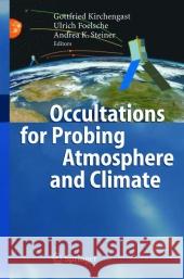 Occultations for Probing Atmosphere and Climate Gottfried Kirchengast Ulrich Foelsche Andrea Steiner 9783642061080 Not Avail