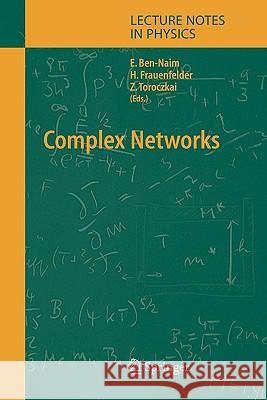Complex Networks Eli Ben-Naim, Hans Frauenfelder, Zoltan Toroczkai 9783642061103