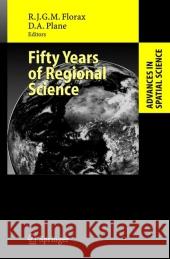 Fifty Years of Regional Science Raymond Florax David A. Plane 9783642061110 Not Avail