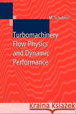 Turbomachinery Flow Physics and Dynamic Performance Meinhard T. Schobeiri 9783642061141 Not Avail