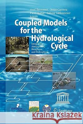 Coupled Models for the Hydrological Cycle: Integrating Atmosphere, Biosphere and Pedosphere Bronstert, Axel 9783642061165 Not Avail