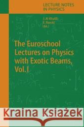 The Euroschool Lectures on Physics with Exotic Beams, Vol. I J. S. Al-Khalili Ernst Roeckl 9783642061202 Not Avail