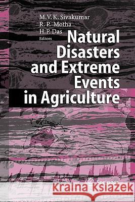 Natural Disasters and Extreme Events in Agriculture: Impacts and Mitigation Sivakumar, Mannava Vk 9783642061332