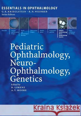 Pediatric Ophthalmology, Neuro-Ophthalmology, Genetics Birgit Lorenz, Anthony Moore 9783642061462