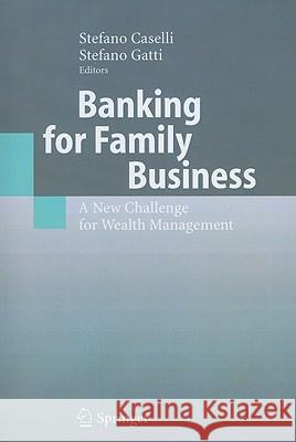 Banking for Family Business: A New Challenge for Wealth Management Caselli, Stefano 9783642061592
