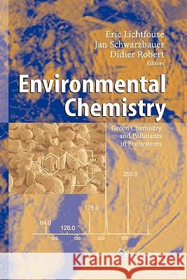 Environmental Chemistry: Green Chemistry and Pollutants in Ecosystems Lichtfouse, Eric 9783642061653 Not Avail