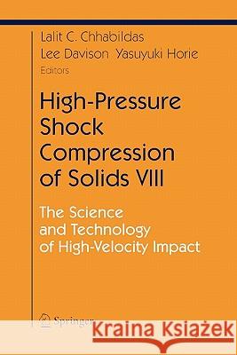 High-Pressure Shock Compression of Solids VIII: The Science and Technology of High-Velocity Impact Chhabildas, L. C. 9783642061677 Not Avail