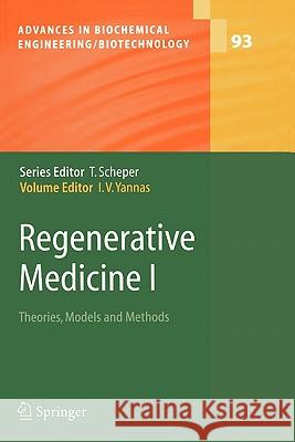 Regenerative Medicine I: Theories, Models and Methods Ioannis V. Yannas 9783642061691 Springer-Verlag Berlin and Heidelberg GmbH & 