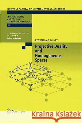 Projective Duality and Homogeneous Spaces Evgueni A. Tevelev 9783642061721 Springer-Verlag Berlin and Heidelberg GmbH & 