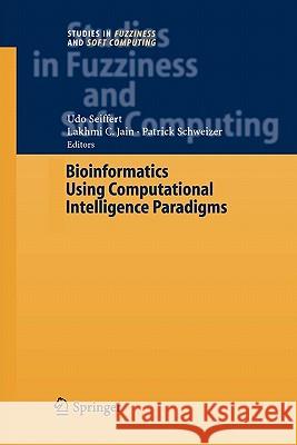 Bioinformatics Using Computational Intelligence Paradigms Udo Seiffert, Patric Schweizer 9783642061738 Springer-Verlag Berlin and Heidelberg GmbH & 