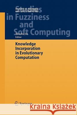 Knowledge Incorporation in Evolutionary Computation Yaochu Jin 9783642061745 Springer-Verlag Berlin and Heidelberg GmbH & 