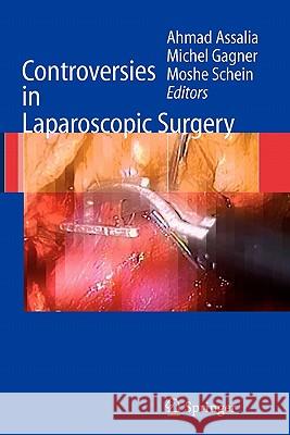 Controversies in Laparoscopic Surgery Ahmad Assalia Michel Gagner Moshe Schein 9783642061851 Springer
