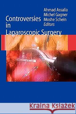 Controversies in Laparoscopic Surgery Ahmad Assalia Michel Gagner Moshe Schein 9783642061851