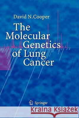 The Molecular Genetics of Lung Cancer David N. Cooper 9783642061905 Not Avail