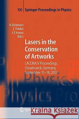 Lasers in the Conservation of Artworks: Lacona V Proceedings, Osnabrück, Germany, Sept. 15-18, 2003 Dickmann, Klaus 9783642061912 Not Avail