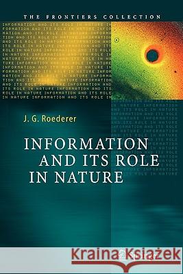 Information and Its Role in Nature Juan G. Roederer 9783642062001 Not Avail